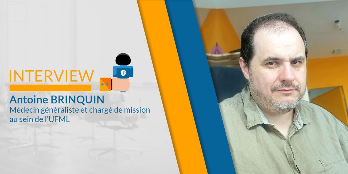 Antoine Brinquin (UFML) : « je pense qu’il y a une véritable volonté de tuer la médecine libérale en France »