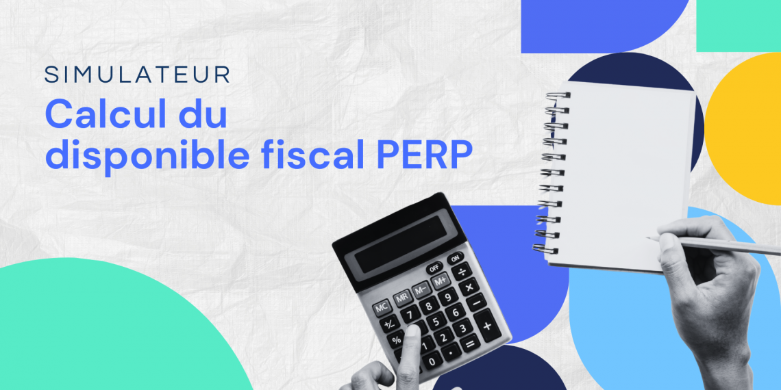 Simulateur : calcul du disponible fiscal PERP