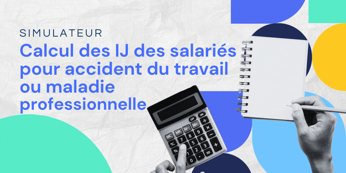 Calcul des IJ des salariés pour accident du travail ou maladie professionnelle