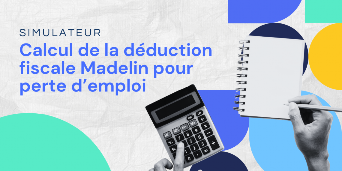 Simulateur : calcul de la déduction fiscale Madelin pour perte d'emploi