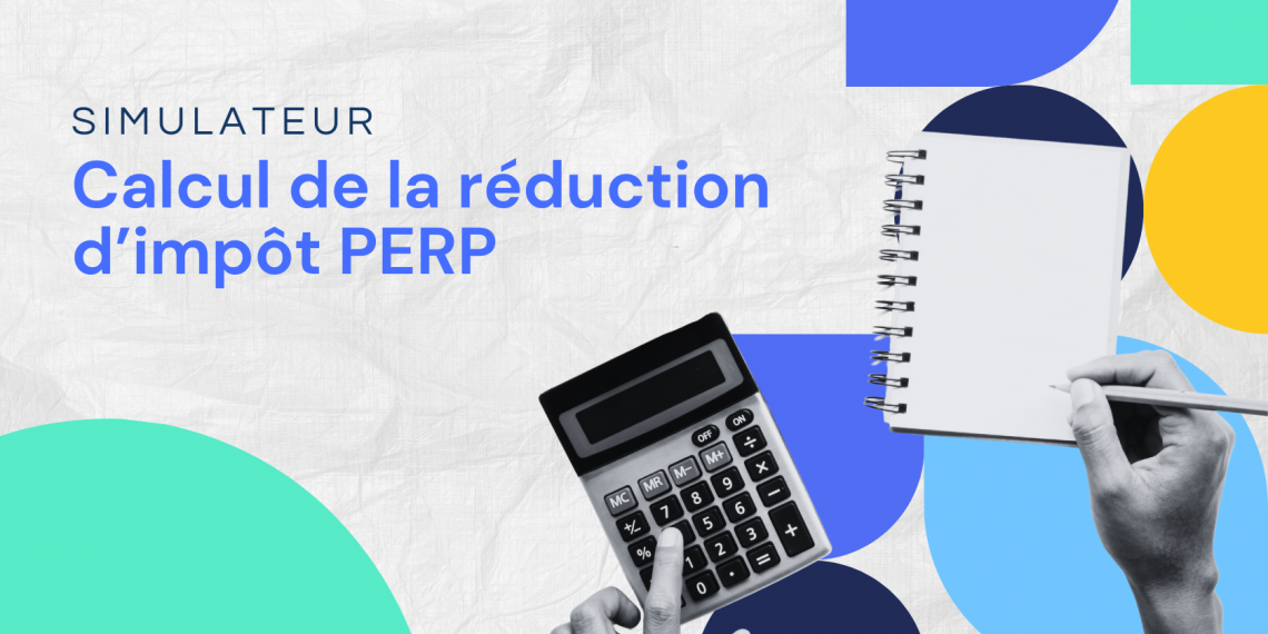 Simulateur : calcul de la réduction d'impôt PERP