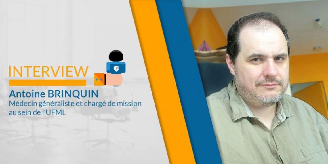 Antoine Brinquin (UFML) : « je pense qu’il y a une véritable volonté de tuer la médecine libérale en France&nbsp;»