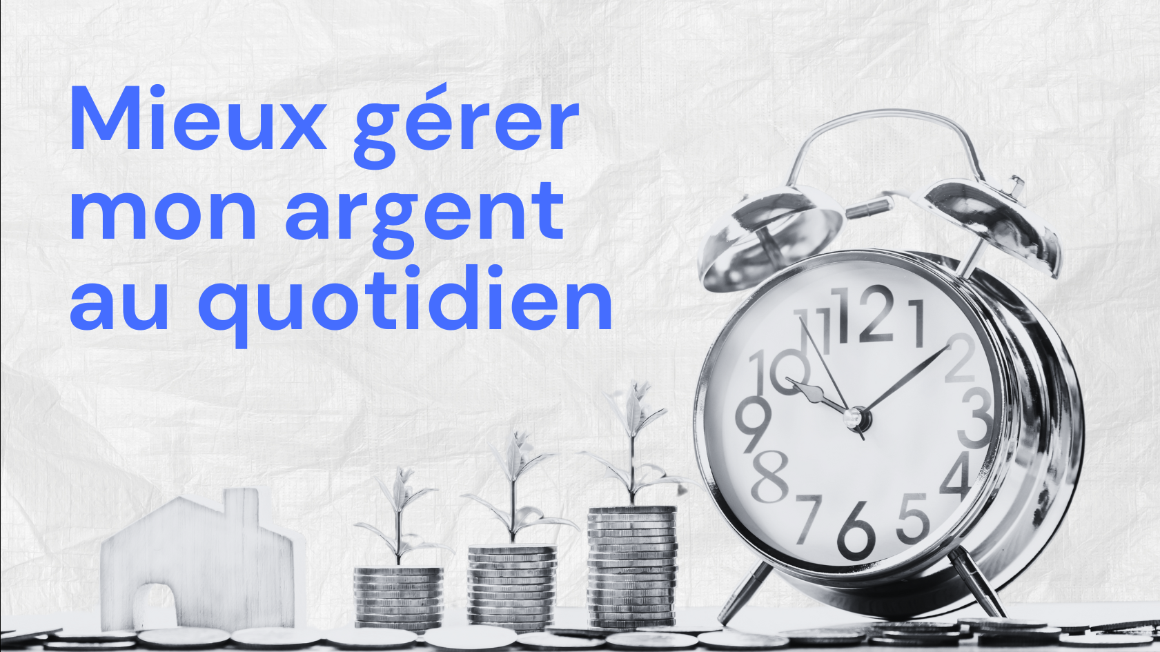 Mieux gérer mon argent au quotidien